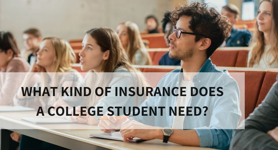 What Kind of Insurance Does a College Student Need?