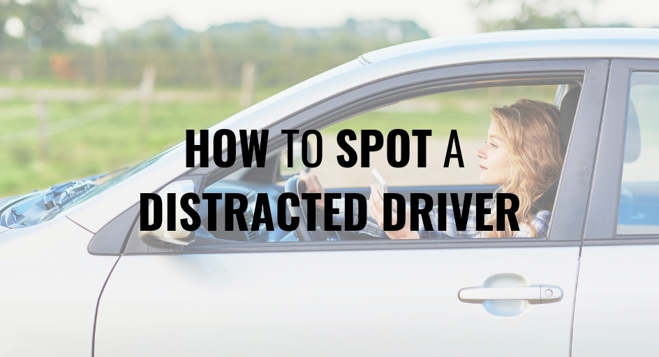 How to Spot a Distracted Driver