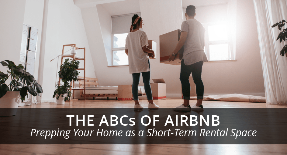 The ABCs of Airbnb: Prepping Your Home as a Short-Term Rental Space 