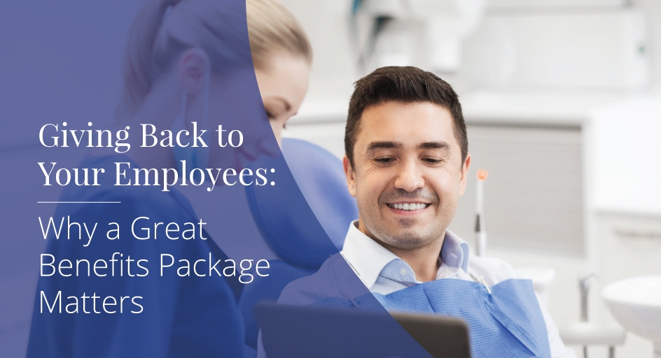 Giving Back to Your Employees: Why a Great Benefits Package Matters 