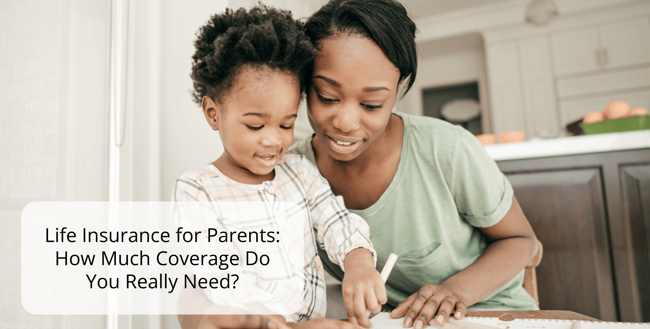 Life Insurance for Parents: How Much Coverage May Be Appropriate? Life Insurance for Parents: How Much Coverage May Be Appropriate?